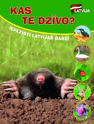 Kas te dzīvo? Iepazīsti Latvijas dabu