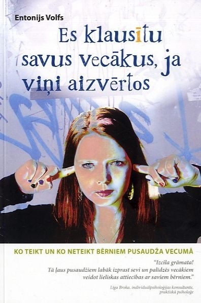 Es klausītu savus vecākus, ja viņi aizvērtos